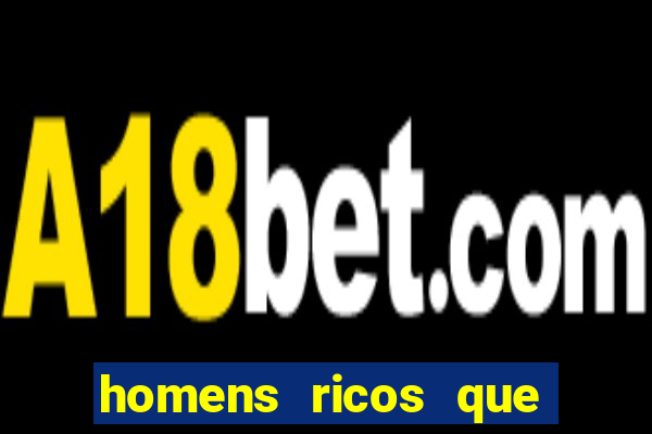 homens ricos que querem bancar whatsapp